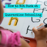 Quarantine Schooling Got You Overwhelmed_
